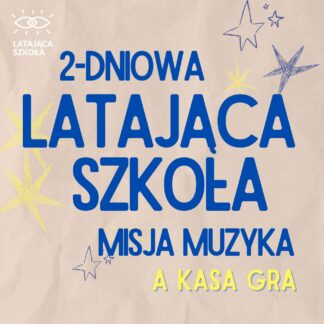 2-dniowa Latająca Szkoła MISJA MUZYKA / KASA GRA