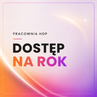 PRACOWNIA HOP - dostęp na ROK